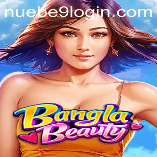 Discover the Thrills of BanglaBeauty by NUEBE Gaming