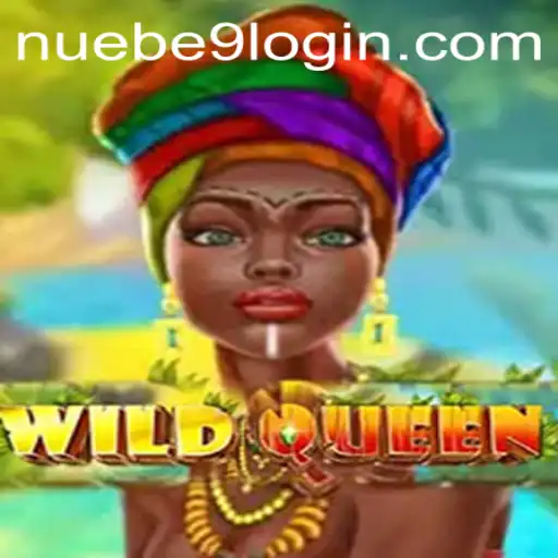 Exploring the Thrills of WildQueen: A NUEBE Gaming Adventure